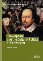 Shakespeare and the Cultural Politics of Conversion