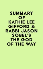 Summary of Kathie Lee Gifford & Rabbi Jason Sobel's The God of the Way