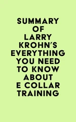 Summary of Larry Krohn's Everything you need to know about E Collar Training