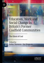 Education, Work and Social Change in Britainâs Former Coalfield Communities