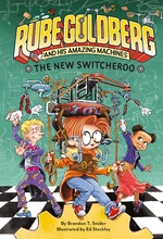 The New Switcheroo (Rube Goldberg and His Amazing Machines #2)