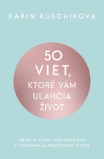 50 viet, ktoré vám uľahčia život - Karin Kuschiková