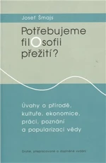 Potřebujeme filosofii přežití? - Josef Šmajs