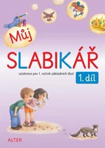 Můj SLABIKÁŘ 1. díl - Zuzana Pospíšilová, Lenka Bradáčová, Hana Rezutková