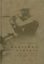 Neklidné století - Konflikty válečné, náboženské, etnické - I. díl 1900-1939 - Josef Novotný