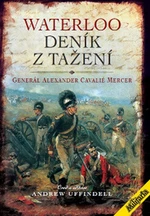 Waterloo - Deník z tažení - Generál Mercer Alexander Cavelié, Andrew Uffindell