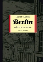 Berlín1: Město kamene - Jason Lutes