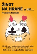 Život na hraně a dál ... - František Fremuth