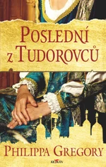 Poslední z Tudorovců - Philippa Gregory