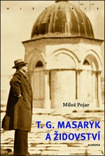 T.G. Masaryk a židovství - Miloš Pojar