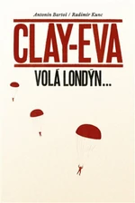 Clay-Eva volá Londýn... - Bartoš Antonín, Kunc Radimír