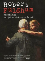 Vzpomínky na jedno dobrodružství - Robert Fulghum