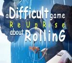 A Difficult Game About ROLLING - ReUpRise PC Steam CD Key