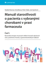 Manuál starostlivosti o pacienta s vybranými chorobami v praxi farmaceuta - Časť I. - Natália Rozman Antoliková, Peter Takáč, Ján Kyselovič - e-kniha