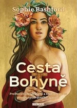 Cesta Bohyně - Sophie Bashford