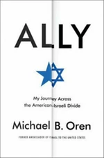 Ally : My Journey Across the American-Israeli Divide - Michael B Oren