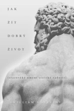 Jak žít dobrý život - William B. Irvine