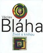 Václav Bláha. Život s knihou - Václav Bláha