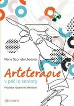 Arteterapie v péči o seniory - Marie Gabriela Lhotová