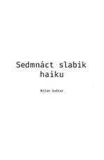 Sedmnáct slabik haiku - Milan Guštar