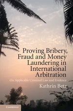 Proving Bribery, Fraud and Money Laundering in International Arbitration