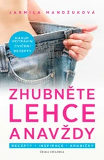 Zhubněte lehce a navždy - Jarmila Mandžuková