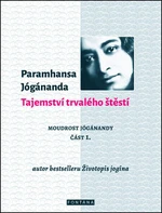 Tajemství trvalého štěstí - Paramhansa Jógánanda