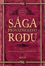 Sága provaznického rodu I - Dědicové bláznivého Maxmiliána - Otomar Dvořák - e-kniha