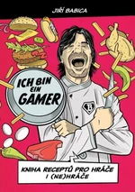 Komiksová kuchařka Ich bin ein gamer - Jiří Babica