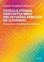 Pozícia a význam printových médií pre detského adresáta na Slovensku - Danuša Dragulová-Faktorová