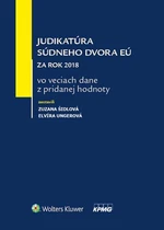 Judikatúra súdneho dvora EÚ za rok 2018 vo veciach dane z pridanej hodnoty - Zuzana Šidlová, Elvíra Ungerová