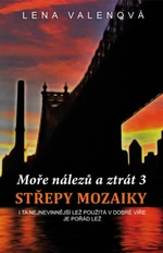 Moře nálezů a ztrát 3: Střepy mozaiky - Lena Valenová