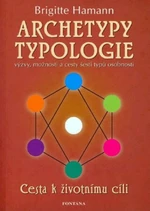 Archetypy typologie - Cesta k životnímu cíli - Brigitte Hamannová