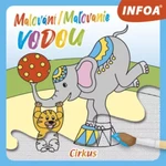 Malování / Maľovanie vodou - Cirkus (CZ/SK vydanie)