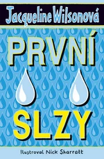 První slzy - Jacqueline Wilsonová, Nick Sharratt