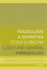 Frazeologie a idiomatika - česká a obecná - František Čermák