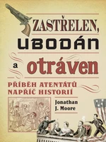 Zastřelen, ubodán a otráven - Jonathan J. Moore