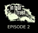 In Fear I Trust Episode 2 Steam CD Key