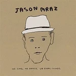 Jason Mraz – We Sing. We Dance. We Steal Things. We Deluxe Edition.