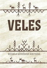 Veles - Michaela Gajdošíková Šebetovská