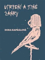 Utrpení a jiné žánry - Dora Kaprálová, Jakub Janovský