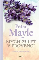 Mých 25 let v Provenci - Peter Mayle