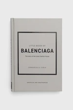 Knížka Welbeck Publishing Group Little Book of Balenciaga, Emmanuelle Dirix