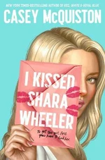 I Kissed Shara Wheeler - Casey Mcquiston