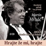 Martin Hrbáč ml. – Hrajte že mi, hrajte CD