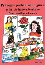 Pravopis podstatných jmen rodu středního a ženského - Pracovní sešit pro 4.ročník