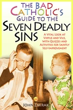 The Bad Catholic's Guide to the Seven Deadly Sins