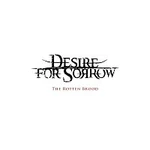 Desire for Sorrow – The Rotten Brood