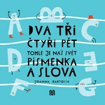 Dva, tři, čtyři, pět - tohle je náš svět - písmenka a slova - Joanna Bartosik