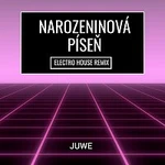 Juwe – Narozeninová Píseň (Electro House Remix)